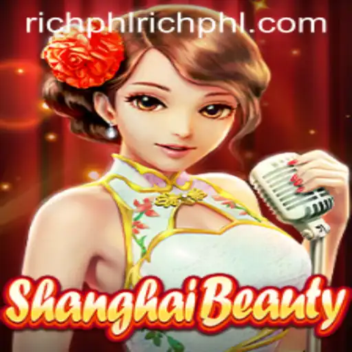 Shanghai Beauty: Unraveling the Excitement of the Game with Richphl